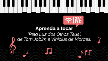 Aprenda a tocar “Pela Luz dos Olhos Teus” de Tom Jobim e Vinícius de Morares.